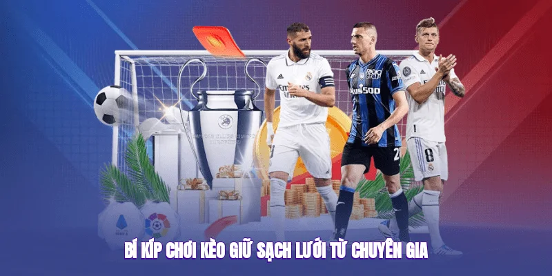 Kèo giữ sạch lưới Tổng quan về kèo đặc biệt trong bóng đá